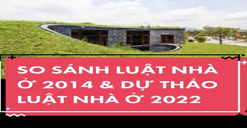 So sánh Điều 3 Luật nhà ở 2014 và dự thảo Luật nhà ở 2022